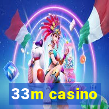 33m casino